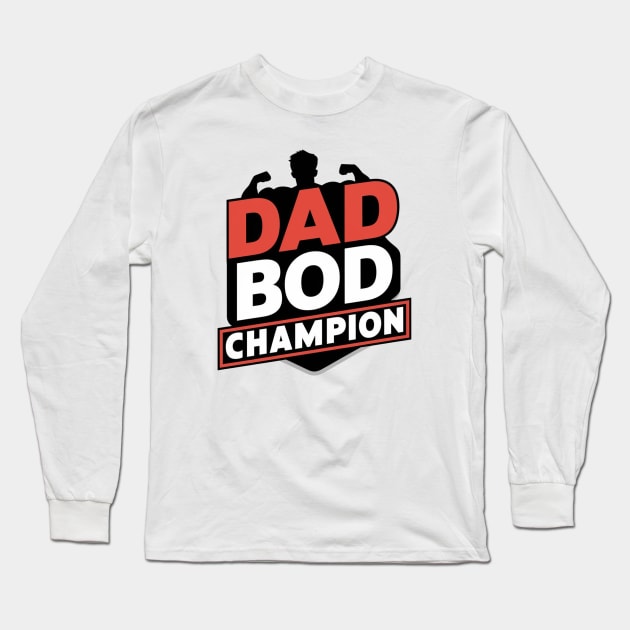 Fathers Day Worlds Best Dad Bod Father Birthday Gift For Daddy New Dad Champion Dad To Be Funny Dad Present Pop Papa Long Sleeve T-Shirt by DeanWardDesigns